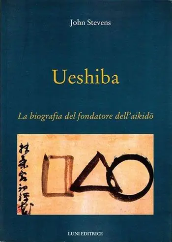 Solo Oggi Ueshiba. La biografia del fondatore dell‘aikido