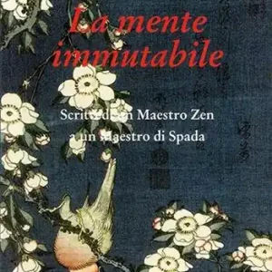 Must-Have La mente immutabile. Scritti di un maestro zen a un maestro di spada