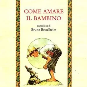 Compra Adesso Come amare il bambino