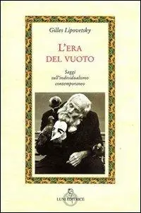L‘era del vuoto. Saggi sull‘individualismo contemporaneo Economico
