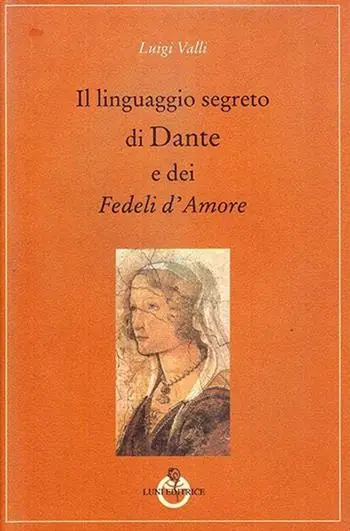 Il linguaggio segreto di Dante e dei «Fedeli d‘amore» Occasione