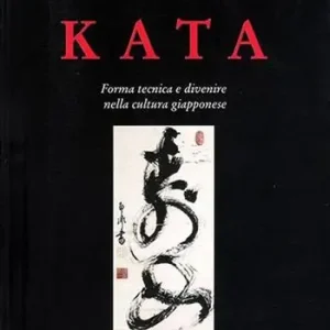 Kata. Forma tecnica e divenire nella cultura giapponese Reso Gratuito
