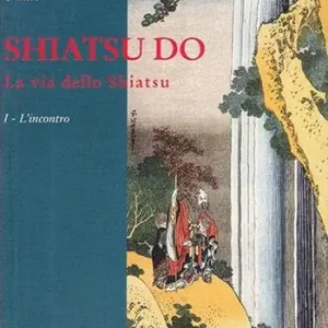 Ultima Occasione Shiatsu do. La via dello Shiatsu. Vol. 1 L‘incontro