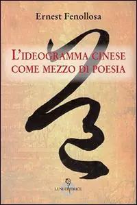 Prezzo Scontato L‘ideagramma cinese come mezzo di poesia