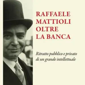 Raffaele Mattioli oltre la banca Novità