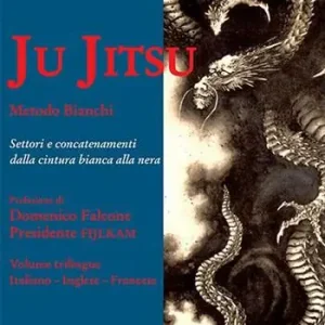 Compra Oggi Stesso Ju Jitsu metodo Bianchi. Settori e concatenamenti dalla cintura bianca alla nera