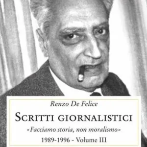 Scritti giornalistici. Vol. 3 Facciamo storia, non moralismo 1989-1996 Prezzo Scontato