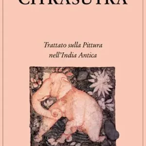 Scelto Dai Clienti Citrasutra. Trattato sulla pittura nell‘India antica