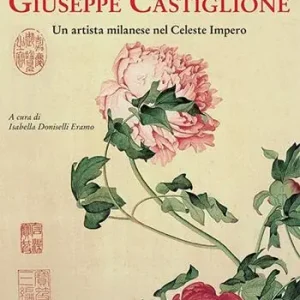 Affare Giuseppe Castiglione. Un artista milanese nel celeste impero