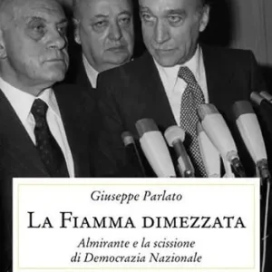 Ordina Subito La fiamma dimezzata. Almirante e la scissione di Democrazia Nazionale