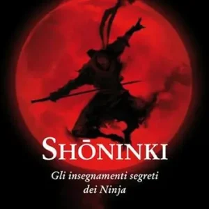 Shoninki. Gli insegnamenti segreti dei Ninja Offerta Speciale