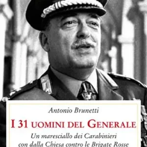 Offerta Del Giorno I 31 uomini del Generale. Un maresciallo dei carabinieri con Dalla Chiesa contro le Brigate Rosse