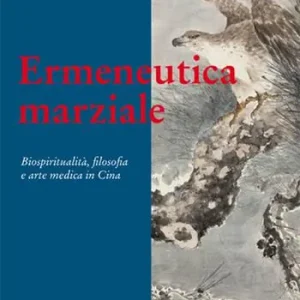 Spedizione Espresso Ermeneutica marziale. Biospiritualità, filosofia e arte medica in Cina