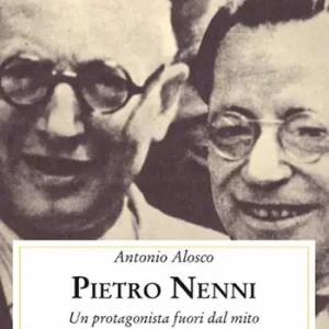 Pietro Nenni. Un protagonista fuori dal mito Ultime Pezzi