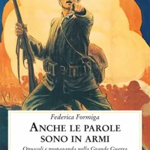 Pagamento Sicuro Anche le parole sono in armi. Opuscoli e propaganda nella Grande Guerra