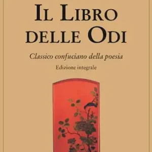Il libro delle odi. Classico confuciano della poesia. Ediz. integrale Offerta Speciale