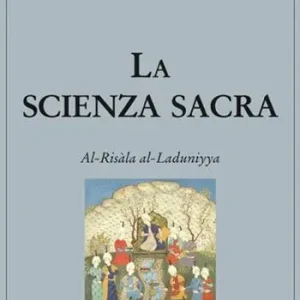 La scienza sacra. Al-Risàla al-Laduniyya Nuovo Arrivo