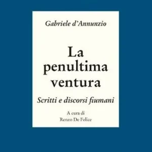 Compra Oggi Stesso La penultima ventura. Scritti e discorsi fiumani