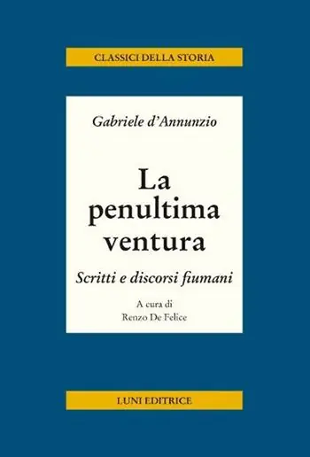 Compra Oggi Stesso La penultima ventura. Scritti e discorsi fiumani