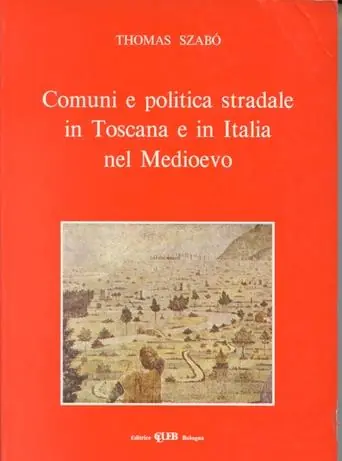 Prezzo Di Fabbrica Comuni e politica stradale in Toscana e in Italia nel Medioevo