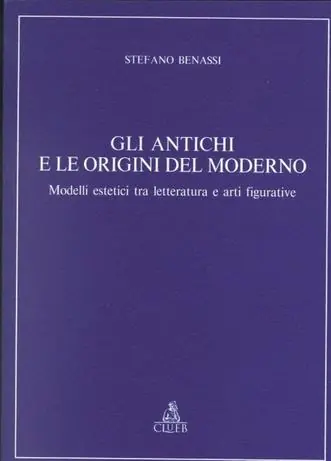 Gli antichi e le origini del moderno. Modelli estetici tra letteratura e arti figurative Must-Have