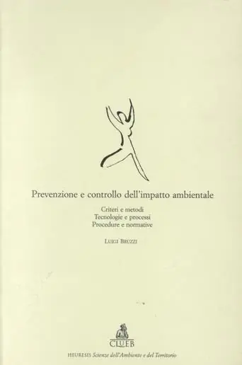 Prevenzione e controllo dell‘impatto ambientale. Criteri e metodi. Tecnologie e processi. Procedure e normative Popolare