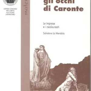 Prezzo Basso Con gli occhi di Caronte. Le imprese e i neolaureati