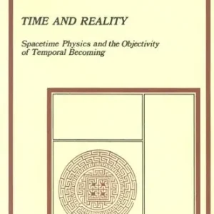 Time and reality. Spacetime physics and the objectivity of temporal becoming Professionale