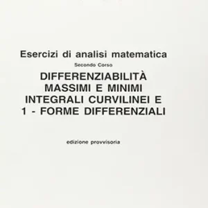 Esercizi di analisi matematica. Vol. 3 Differenziabilità. Massimi e minimi integrali curvilinei e 1-forme differenziali Promozione