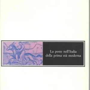 La peste nell‘Italia della prima età moderna. Contagio, rimedi, profilassi Bestseller