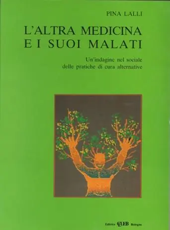 L‘altra medicina e i suoi malati. Un‘indagine nel sociale delle pratiche di cura alternative Più Venduto