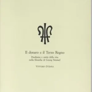 Prezzo Scontato Il denaro e il terzo regno. Dualismo e unità della vita nella filosofia di Georg Simmel
