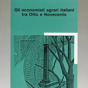Gli economisti agrari italiani tra Otto e Novecento Nuova Collezione