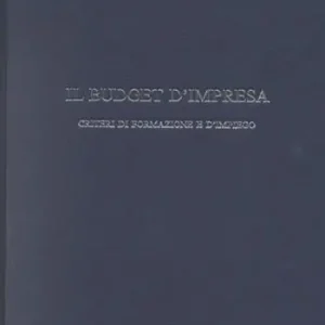 Il budget d‘impresa. Criteri di formazione e di impiego Economico