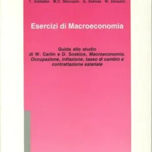 Esercizi di macroeconomia. Guida allo studio di W. Carlin e D. Soskice. Macroeconomia Offerta Speciale