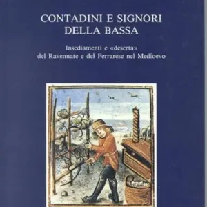 Promozione Contadini e signori della Bassa. Insediamenti e «Deserta» del ravennate e del ferrarese nel Medioevo