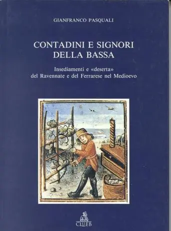 Promozione Contadini e signori della Bassa. Insediamenti e «Deserta» del ravennate e del ferrarese nel Medioevo