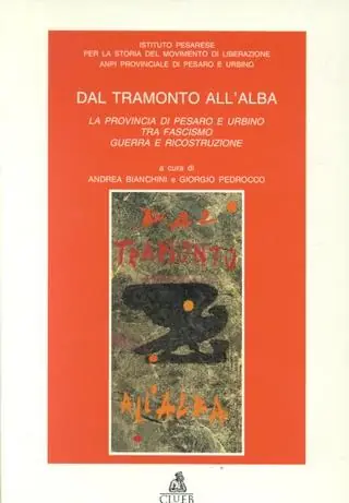 Dal tramonto all‘alba. La provincia di Pesaro e Urbino tra fascismo, guerra e ricostruzione Professionale