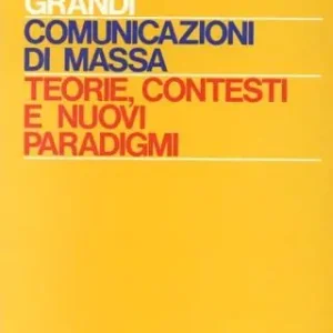 Comunicazioni di massa teorie, contesti e nuovi paradigmi Di Tendenza