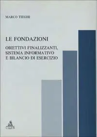 Bestseller Le fondazioni. Obiettivi finalizzanti, sistema informativo e bilancio di esercizio