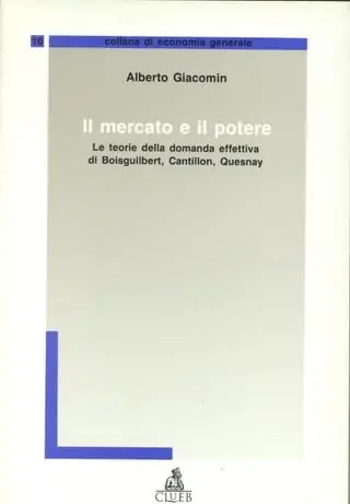 Il mercato e il potere. Le teorie della domanda effettiva di Boisguilbert, Cantillon, Quesnay Offerta Limitata