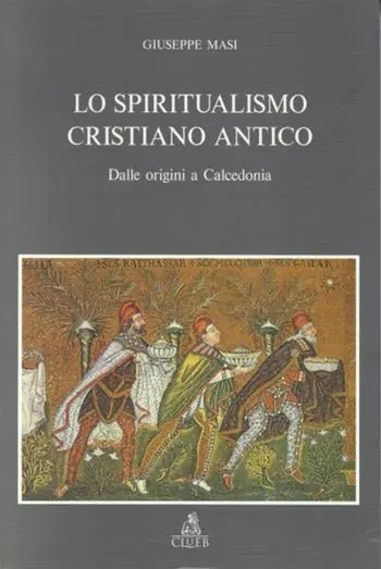 Lo spiritualismo cristiano antico. Dalle origini a Calcedonia Must-Have