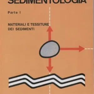 Sedimentologia. Vol. 1 Materiali e tessiture dei sedimenti Offerta Speciale