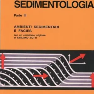 Sedimentologia. Vol. 3 Ambienti sedimentari e facies Occasione Imperdibile