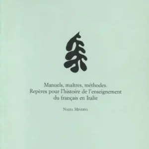 Bestseller Manuels, maîtres, méthodes. Repères pour l‘histoire de l‘enseignement du français en Italie