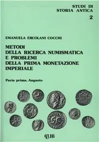 Metodi della ricerca numismatica e problemi della prima monetazione imperiale. Vol. 1 Augusto Compra Online