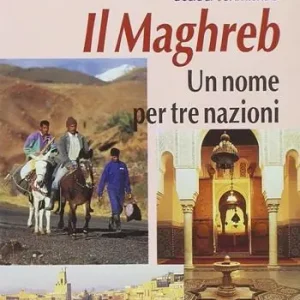 Il Maghreb. Un nome per tre nazioni Novità