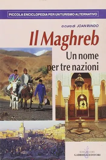 Il Maghreb. Un nome per tre nazioni Novità