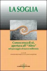 La soglia. Conoscenza di sé, apertura all‘«Altro» nel passaggio al nuovo millennio Offerta