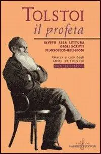 Quantità Limitata Tolstoi, il profeta. Invito alla lettura degli scritti filosofico-religiosi. Con testi inediti